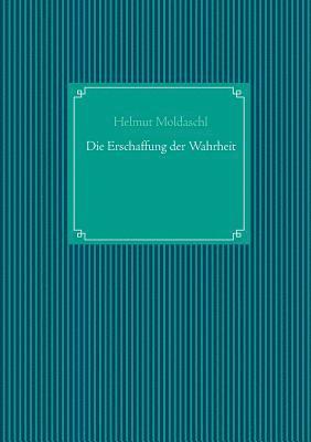 bokomslag Die Erschaffung der Wahrheit