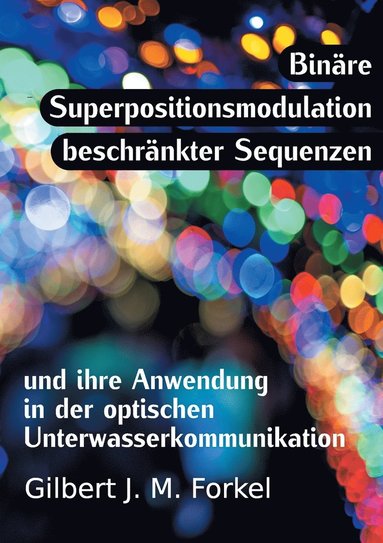 bokomslag Binäre Superpositionsmodulation beschränkter Sequenzen und ihre Anwendung in der optischen Unterwasserkommunikation