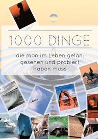 bokomslag 1000 Dinge die man im Leben getan, gesehen und probiert haben muss