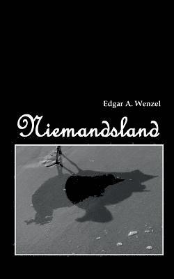 Edgar a Wenzel, Edgar a. Wenzel, Edgar A. Wenzel - Niemandsland, Häftad