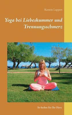 Kerstin Leppert - Yoga bei Liebeskummer und Trennungsschmerz, Häftad