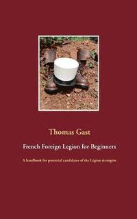 bokomslag French Foreign Legion for Beginners