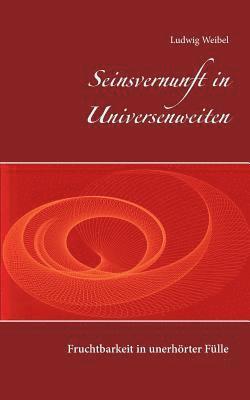 Ludwig Weibel - Seinsvernunft in Universenweiten, Häftad