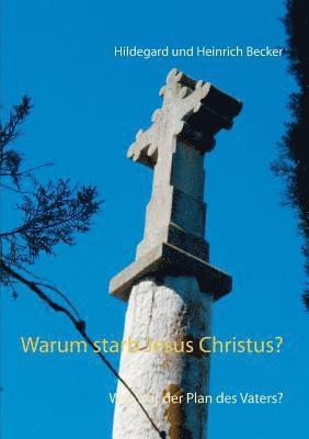 Hildegard Und Heinrich Becker, Hildegard und Heinrich Becker - Warum starb Jesus Christus?, Häftad