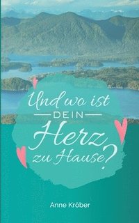 bokomslag Und wo ist dein Herz zu Hause?