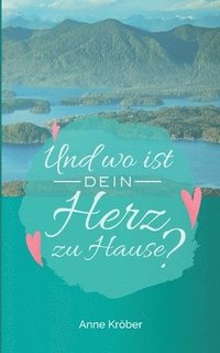 bokomslag Und wo ist dein Herz zu Hause?