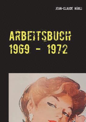 Arbeitsbuch 1969 - 1972 1