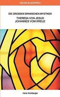 bokomslag Heilige im Gespräch: Die großen spanischen Mystiker