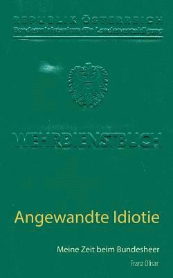 bokomslag Angewandte Idiotie: Meine Zeit beim Bundesheer