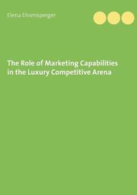 bokomslag The Role of Marketing Capabilities in the Luxury Competitive Arena