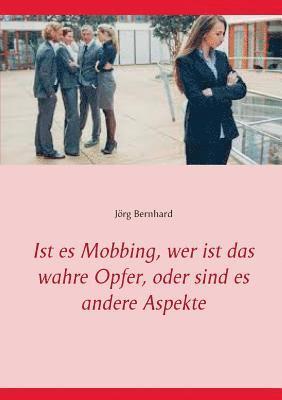 Ist es Mobbing, wer ist das wahre Opfer, oder sind es andere Aspekte 1