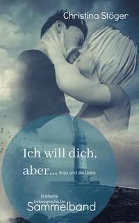 bokomslag Ich will dich, aber ... Anja und die Liebe