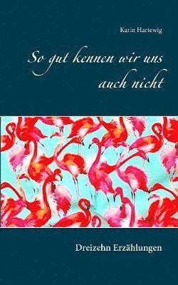 So gut kennen wir uns auch nicht