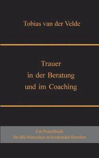 bokomslag Trauer in der Beratung und im Coaching