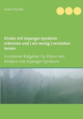 bokomslag Kinder mit Asperger-Syndrom erkennen und ( ein wenig ) verstehen lernen