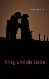 bokomslag Krieg und die Liebe