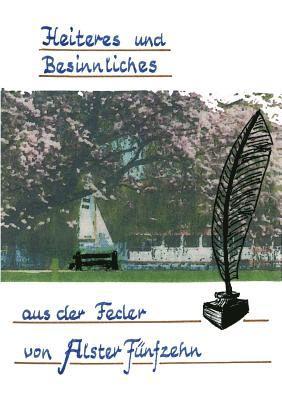 Heiteres und Besinnliches aus der Feder von &quot;Alster Fnfzehn&quot; 1