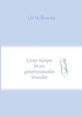 bokomslag Unser Körper ist ein geheimnisvolles Wunder