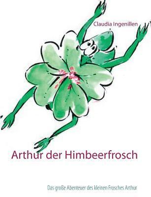 Claudia Ingenillen - Arthur der Himbeerfrosch, Häftad
