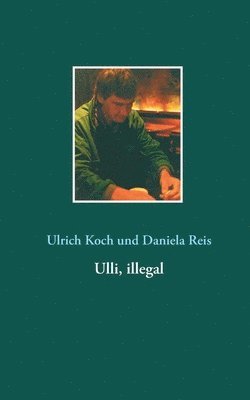 Ulrich Koch, Daniela Reis - Ulli, illegal, Häftad