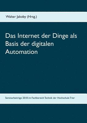 Das Internet der Dinge  als Basis  der digitalen Automation