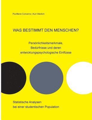 Kurt Wedlich, Pia-Marie Comanns - Was bestimmt den Menschen? Persönlichkeitsmerkmale, Bedürfnisse und deren entwicklungspsychologische Einflüsse, Häftad