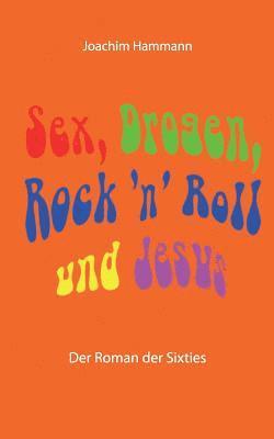 bokomslag Sex, Drogen, Rock 'n' Roll und Jesus