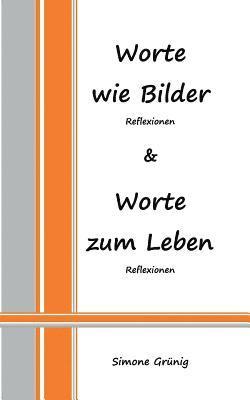 Worte wie Bilder - Worte zum Leben 1