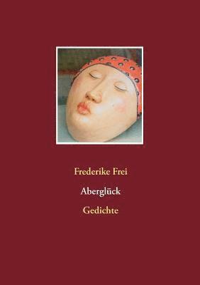 Frederike Frei - Aberglück, Häftad