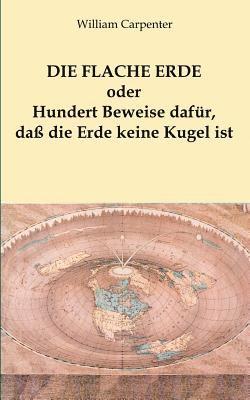 William Carpenter - flache Erde oder Hundert Beweise dafür, daß die Erde keine Kugel ist, Häftad