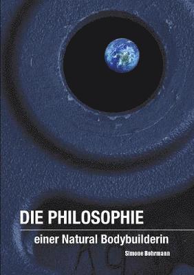 Simone Bohrmann - Philosophie einer Natural Bodybuilderin, Häftad