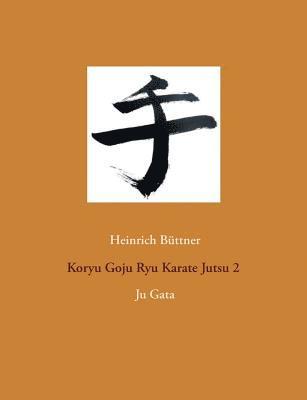 Koryu Goju Ryu Karate Jutsu 2 1