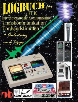 Renate Sültz, Uwe H Sültz, Jutta Sültz - Logbuch für Tonbandstimmen - ITK Interdimensionale Kommunikation - Transkommunikation, Häftad