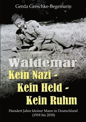 Waldemar Kein Nazi - Kein Held - Kein Ruhm 1