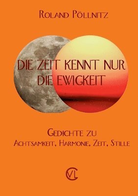 Die Zeit kennt nur die Ewigkeit 1