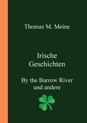 Thomas M Meine - Irische Geschichten - By the Barrow River und andere, Häftad
