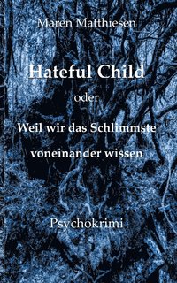 bokomslag Hateful Child oder Weil wir das Schlimmste voneinander wissen