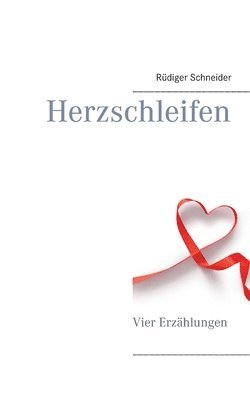 Rüdiger Schneider - Herzschleifen, Häftad