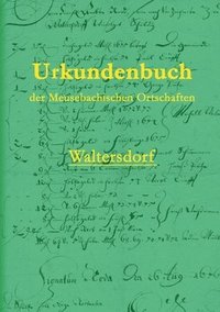 bokomslag Urkundenbuch der Meusebachischen Ortschaften - Waltersdorf