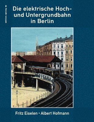 Fritz Eiselen, Albert Hofmann, Ronald Hoppe - elektrische Hoch- und Untergrundbahn in Berlin, Häftad