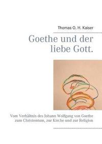 bokomslag Goethe und der liebe Gott.