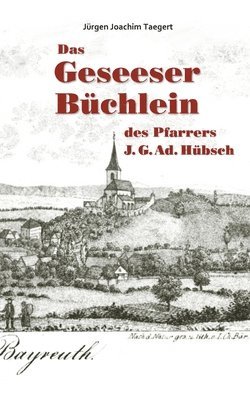 Das Geseeser Bchlein des Pfarrers J. G. Ad. Hbsch 1