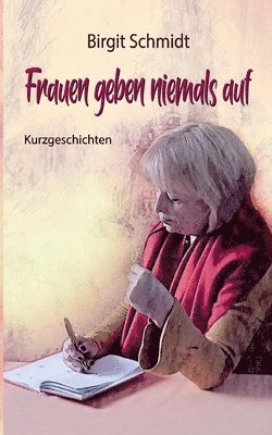Birgit Schmidt - Frauen geben niemals auf, Häftad