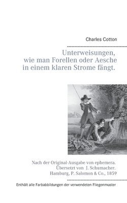bokomslag Unterweisungen, wie man Forellen oder Aesche in einem klaren Strome fängt.