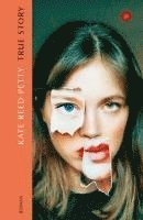Kate Reed Petty - True Story, Inbunden