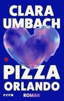 Clara Umbach - Pizza Orlando, Inbunden