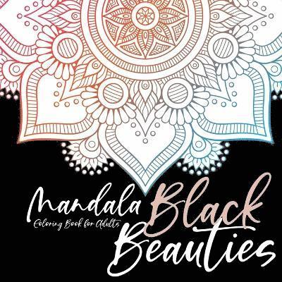 Black Beauties Mandala Coloring Book for Adults black background mandalas coloring - meditation yoga mindfulnes self care coloring 1