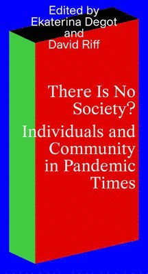 Ekaterina Degot, David Riff - There Is No Society? Individuals and Community in Pandemic Times, Häftad