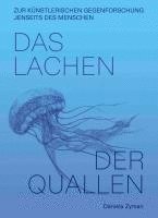 bokomslag Daniela Zyman. Das Lachen der Quallen: Künstlerische Gegenforschung jenseits des Menschen