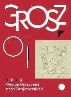 bokomslag George Grosz. 1922: George Grosz reist nach Sowjetrussland